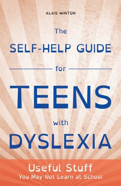 Forsidebilde av The Self-Help Guide for Teens with Dyslexia : Useful Stuff You May Not Learn at School