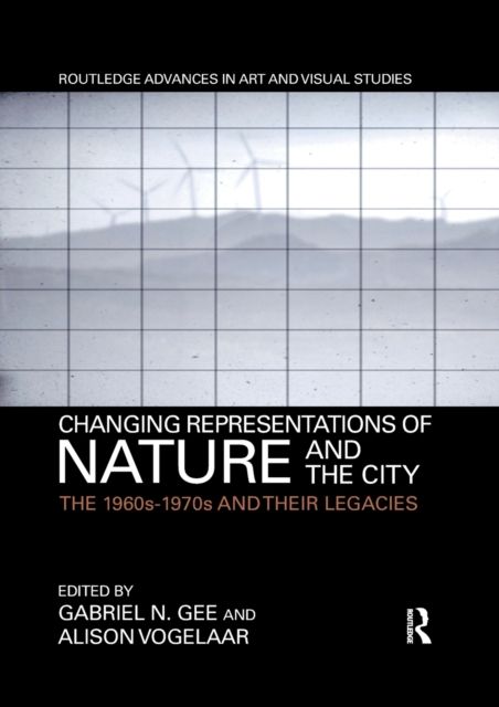 Changing Representations of Nature and the City : The 1960s-1970s and their Legacies