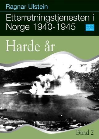 Etterretningstjenesten i Norge 1940-1945. Bind 2. Harde år