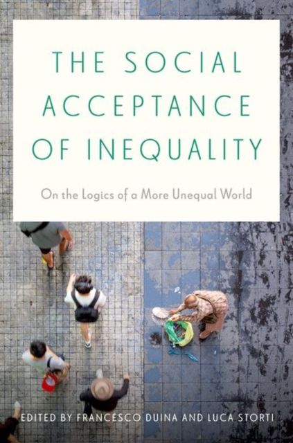 The Social Acceptance of Inequality : On the Logics of a More Unequal World