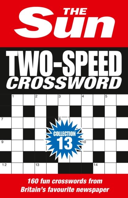 The Sun Two-Speed Crossword Collection 13 : 160 Two-in-One Cryptic and Coffee Time Crosswords