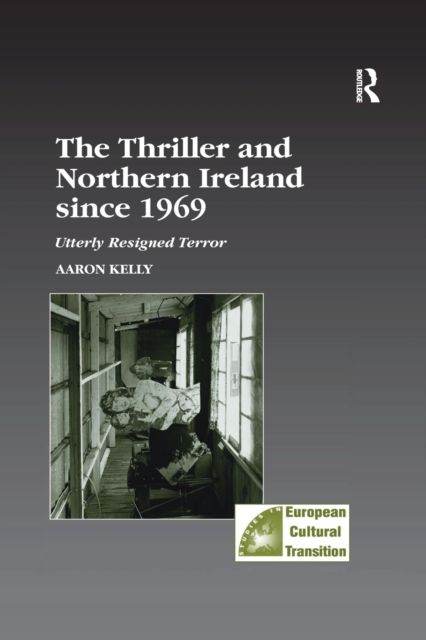 The Thriller and Northern Ireland since 1969 : Utterly Resigned Terror