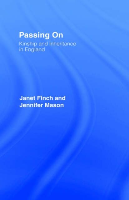 Passing On : Kinship and Inheritance in England