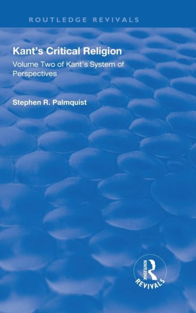 Kant's Critical Religion : Volume Two of Kant's "System of Perspectives"