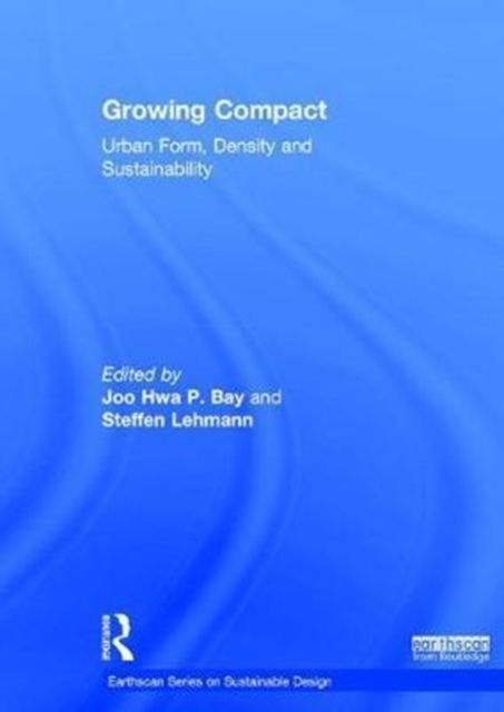 Growing Compact : Urban Form, Density and Sustainability