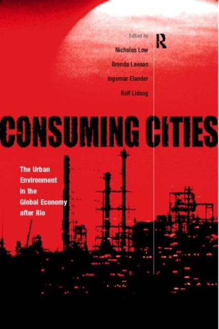 Consuming Cities : The Urban Environment in the Global Economy after Rio