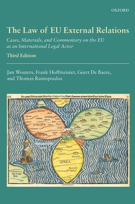 The Law of EU External Relations : Cases, Materials, and Commentary on the EU as an International Legal Actor