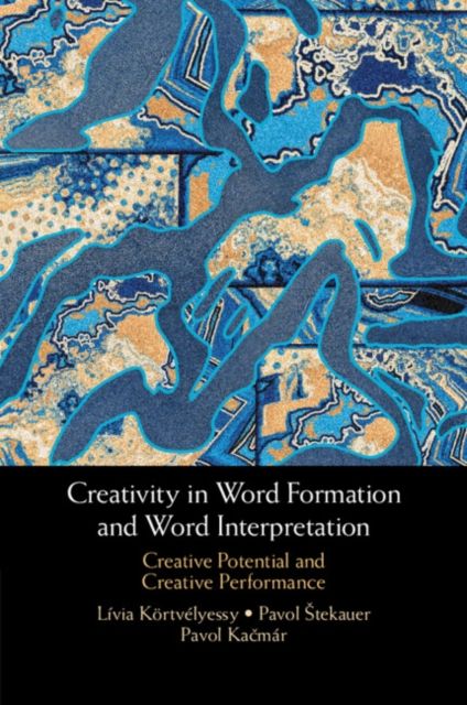 Creativity in Word Formation and Word Interpretation : Creative Potential and Creative Performance