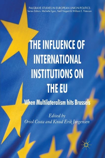 The Influence of International Institutions on the EU : When Multilateralism hits Brussels