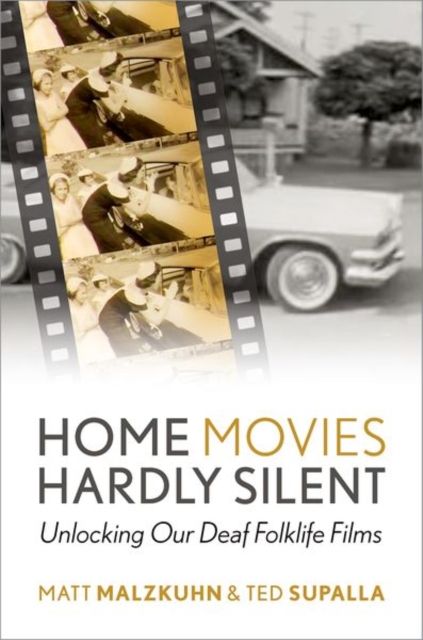 Home Movies Hardly Silent : Unlocking Our Deaf Folklife Films