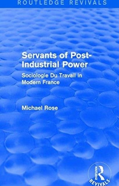 Revival: Servants of Post Industrial Power (1979) : Sociogie Du Travail in Modern France