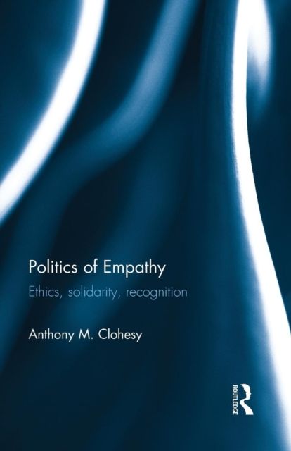 Politics of Empathy : Ethics, Solidarity, Recognition