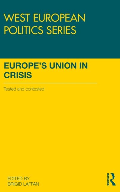 Europe's Union in Crisis : Tested and Contested