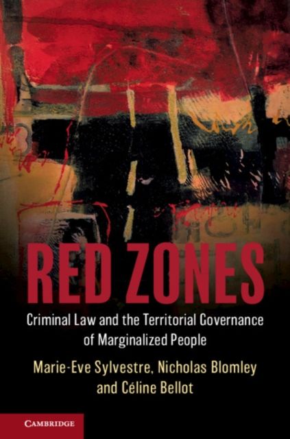 Red Zones : Criminal Law and the Territorial Governance of Marginalized People