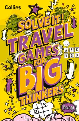 Travel Games for Big Thinkers : More Than 120 Fun Puzzles for Kids Aged 8 and Above