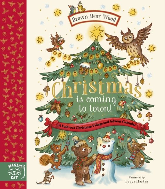 Brown Bear Wood: Christmas is Coming to Town! : A Fold-Out Christmas Village and Advent Calendar!