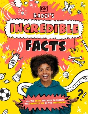 Radzi's Incredible Facts : Mind-Blowing Facts to Make You the Smartest Kid Around!