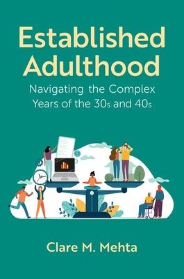 Established Adulthood : Navigating the Complex Years of the 30s and 40s