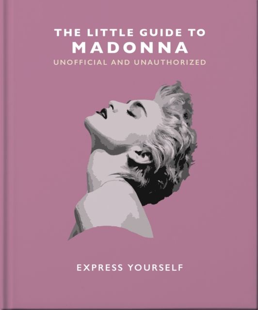 The Little Guide to Madonna : Express yourself