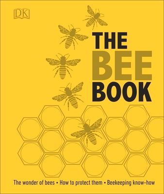 The Bee Book : The Wonder of Bees – How to Protect them – Beekeeping Know-how