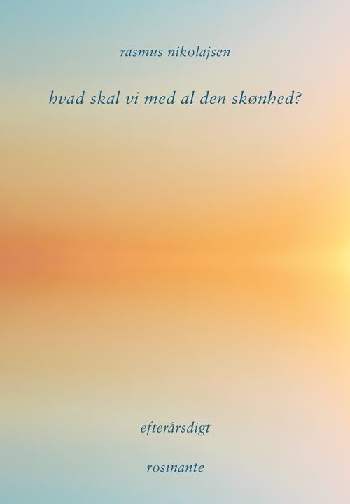 Hvad skal vi med all den skønhed? : efterårsdigt