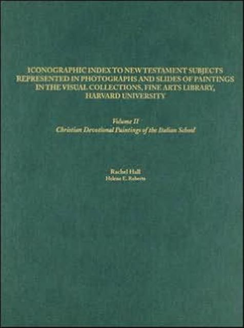 Iconographic Index to New Testament Subjects Represented in Photographs and Slides of Paintings in the Visual Collections, Fine Arts Library, Harvard University : Christian Devotional Paintings of the Italian School