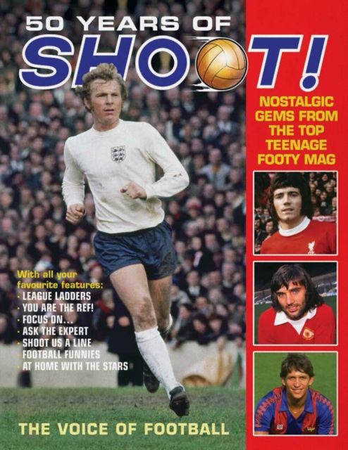 50 Years of Shoot! : Nostalgic gems from the top teenage footy mag