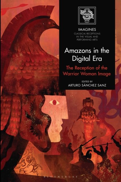 Amazons in the Digital Era : The Reception of the Warrior Woman Image