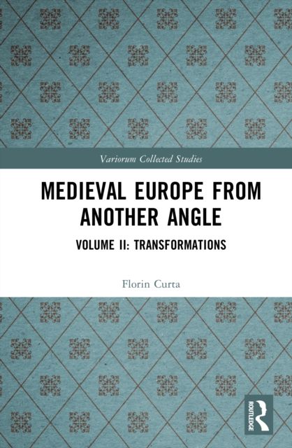 Medieval Europe From Another Angle : Volume II: Transformations