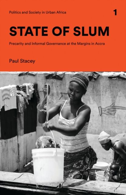 State of Slum : Precarity and Informal Governance at the Margins in Accra