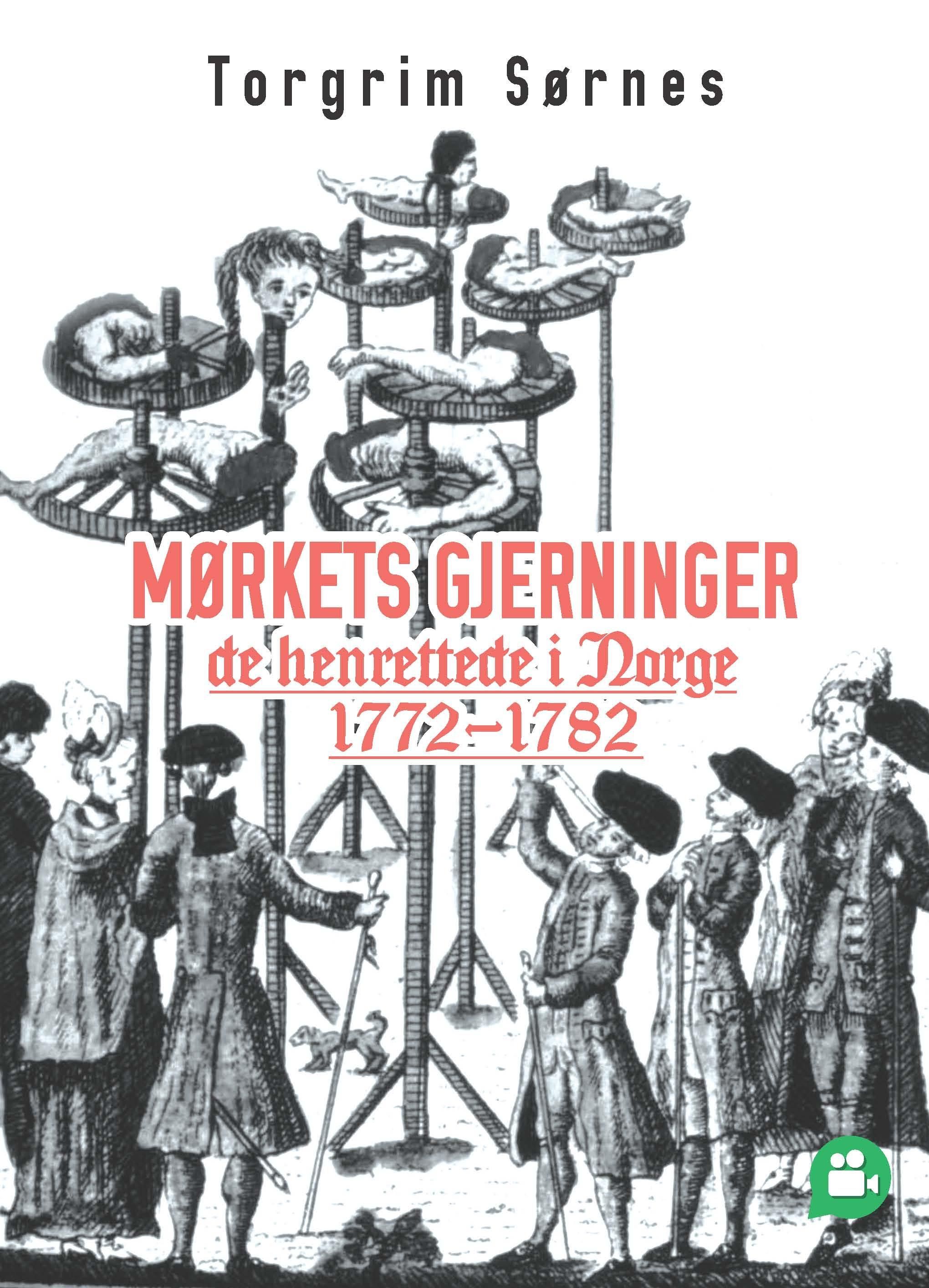 Mørkets gjerninger : de henrettede i Norge 1772-1782