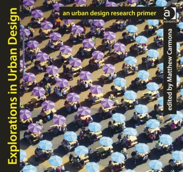 Explorations in Urban Design : An Urban Design Research Primer