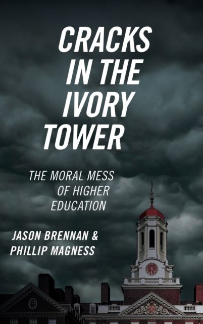 Cracks in the Ivory Tower : The Moral Mess of Higher Education