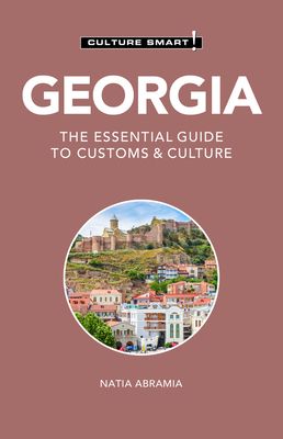 Georgia - Culture Smart! : The Essential Guide to Customs & Culture