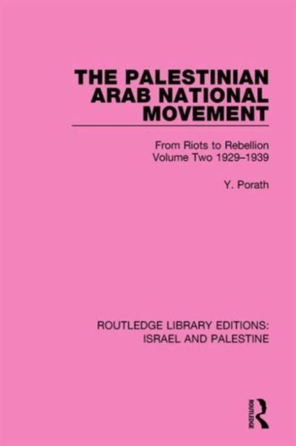 The Palestinian Arab National Movement, 1929-1939 : From Riots to Rebellion