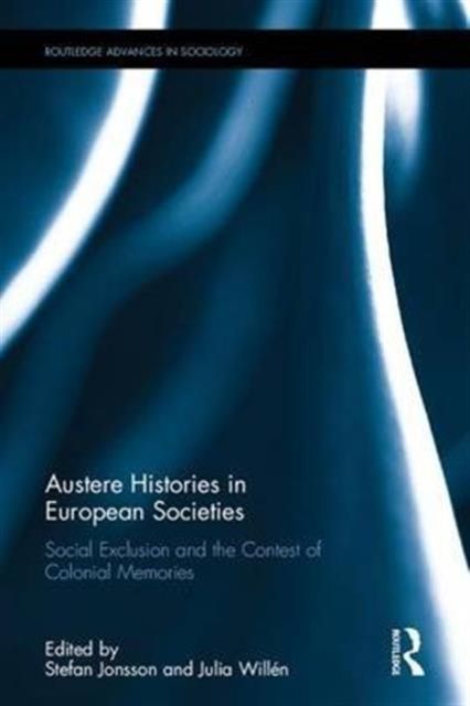 Austere Histories in European Societies : Social Exclusion and the Contest of Colonial Memories