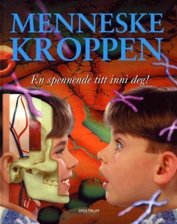 Menneskekroppen : en spennende titt inni deg!