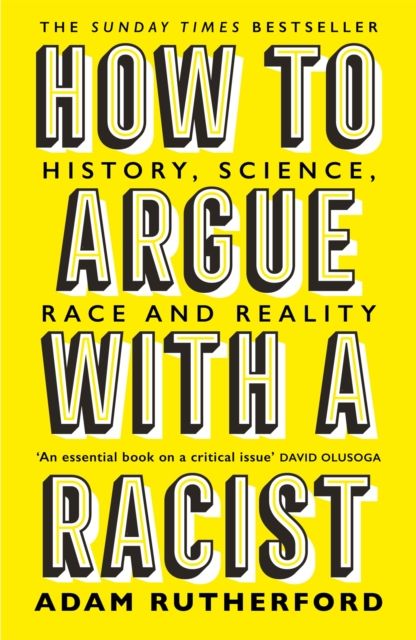 How to argue with a racist : history, science, race and reality