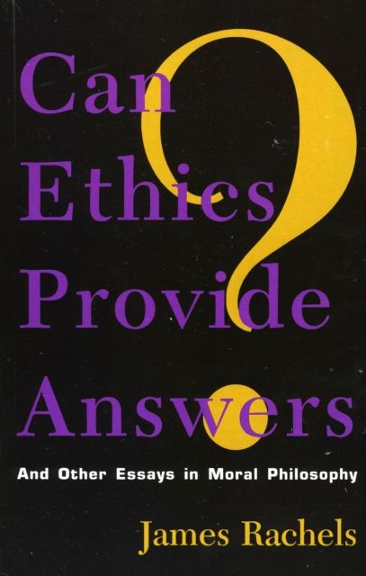 Can Ethics Provide Answers? : And Other Essays in Moral Philosophy