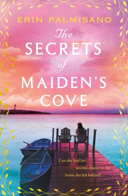 The Secrets of Maiden’s Cove : The magically escapist tale of love, hope, and the healing powers of home