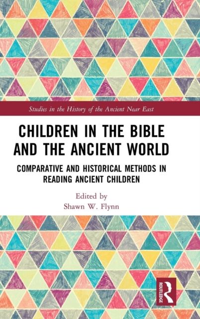 Children in the Bible and the Ancient World : Comparative and Historical Methods in Reading Ancient Children