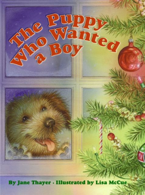 The Puppy Who Wanted a Boy : A Christmas Holiday Book for Kids