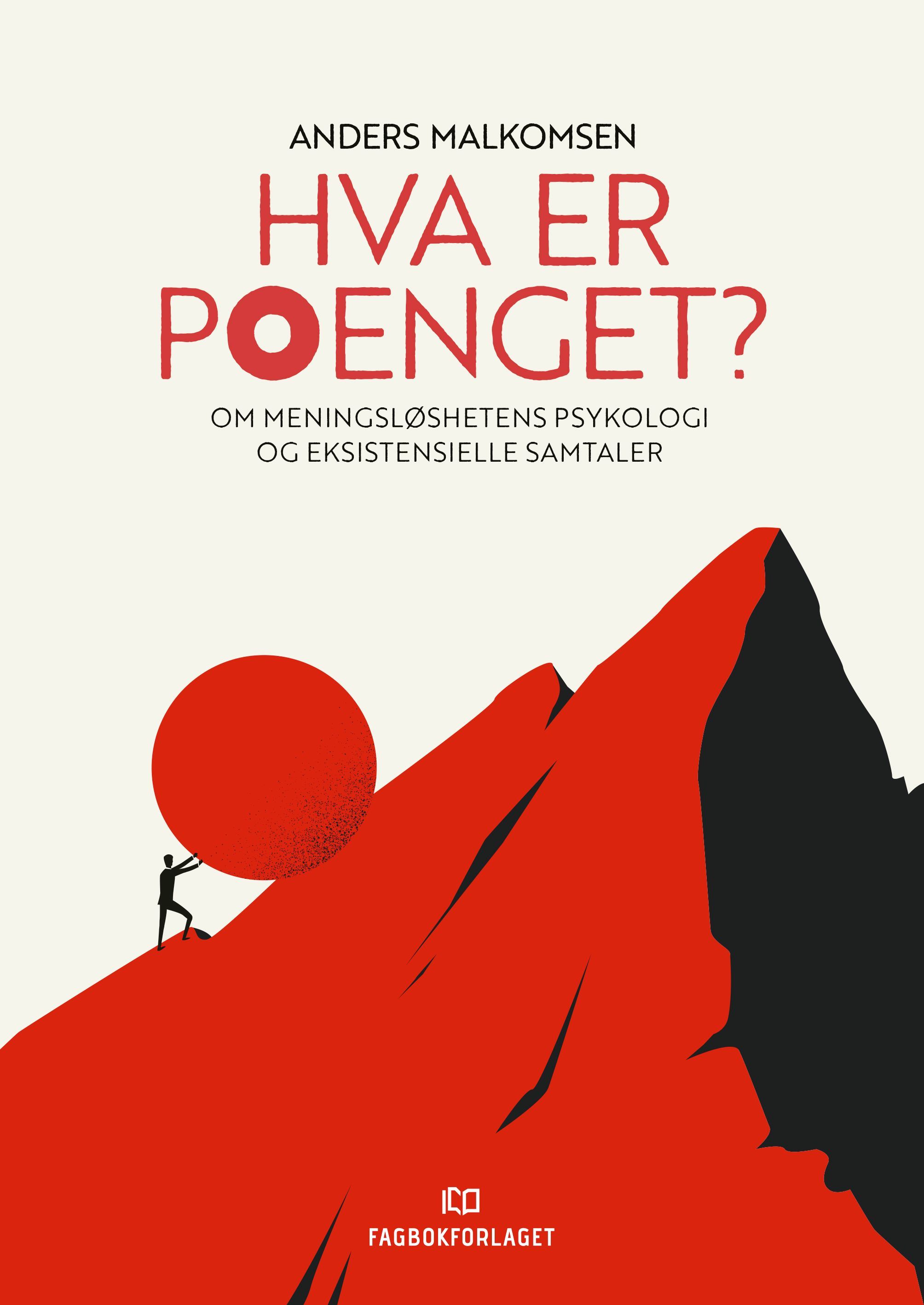 Hva er poenget? : om meningsløshetens psykologi og eksistensielle samtaler