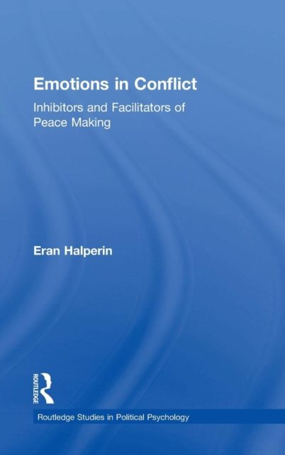 Emotions in Conflict : Inhibitors and Facilitators of Peace Making