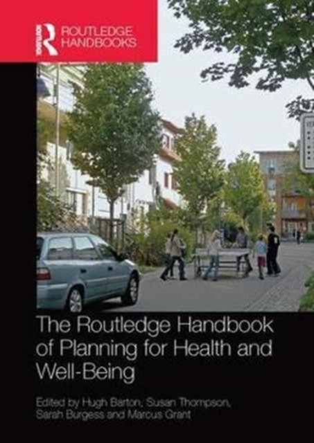 The Routledge Handbook of Planning for Health and Well-Being : Shaping a sustainable and healthy future