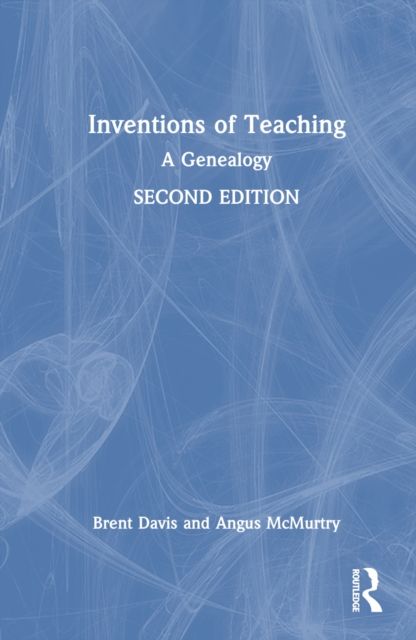 Inventions of Teaching : A Genealogy