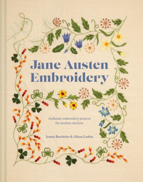 Jane Austen embroidery : authentic embroidery projects for modern stichers
