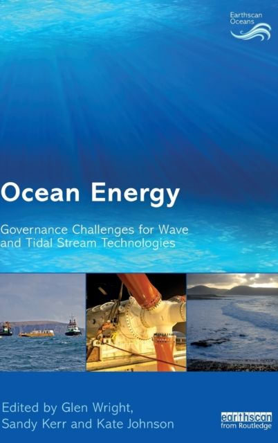 Ocean Energy : Governance Challenges for Wave and Tidal Stream Technologies