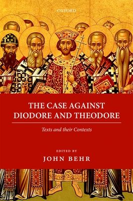 The Case Against Diodore and Theodore : Texts and their Contexts