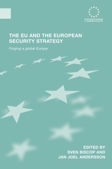 The EU and the European Security Strategy : Forging a Global Europe